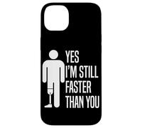 Carcasa para iPhone 14 Plus Sí, todavía Soy más rápido Que tú Amputado Pierna Prótesis