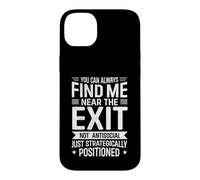 Carcasa para iPhone 14 Plus Siempre Puedes encontrarme Cerca de la Salida Divertido introvertido