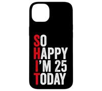 Carcasa para iPhone 14 Plus So Happy I'm 25 Today Funny 25th Birthday Chistes 25 Cumpleaños