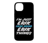 Carcasa para iPhone 14 Plus Solo Soy Erik Aquí Haciendo Erik Things Funny Name