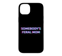 Carcasa para iPhone 14 Plus Somebody's Feral Mom Humor Funny Matching Family Mother