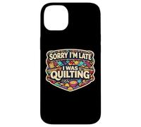 Carcasa para iPhone 14 Plus Sorry I'm Late I Was Quilting Funny Quilter Broma Humor Cita
