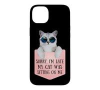 Carcasa para iPhone 14 Plus Sorry I'm Late My Cat Was Sitting On Me Sarcastic