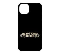 Carcasa para iPhone 14 Plus Soy Demasiado Joven para teñir el Humor Divertido del Color del Cabello