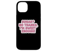 Carcasa para iPhone 14 Plus Sugar No Thanks I'm Sweet Enough Funny Keto Diet Joke para Mujer