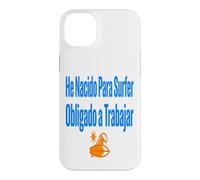 Carcasa para iPhone 14 Plus Surf Shirt He Nacido para Surfer Trabajo Humor