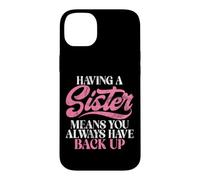Carcasa para iPhone 14 Plus Tener una Hermana Significa Que Siempre Tienes una Hermana de Respaldo