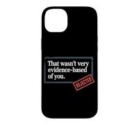 Carcasa para iPhone 14 Plus That Wasn't Very Evidence-Based of You Ciencia Médico Friki