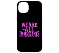 Carcasa para iPhone 14 Plus Todos Somos Inmigrantes Derechos Humanos No La Migra Protesta Rally
