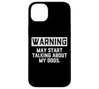 Carcasa para iPhone 14 Plus Warning May Start Talking About My Dogs Funny Dog Owner Joke
