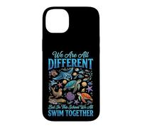 Carcasa para iPhone 14 Plus We Are All Different But In This School We All Swim Together