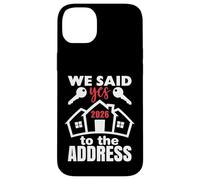 Carcasa para iPhone 14 Plus We Said Yes To The Address 2026 First Time Homeowner Couples
