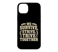 Carcasa para iPhone 14 Plus We Survive, Strive, Thrive Together Equipo de motivación