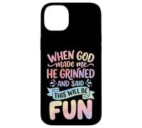 Carcasa para iPhone 14 Plus When God Made Me He Grinned and Said This Will Be Fun