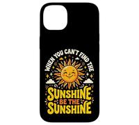Carcasa para iPhone 14 Plus When You Can't Find The Sunshine Be The Sunshine