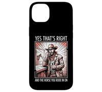 Carcasa para iPhone 14 Plus Yes That's Right and The Horse You Rode In On