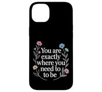 Carcasa para iPhone 14 Plus You Are Exactly Where You Need To Be Positividad -