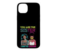 Carcasa para iPhone 14 Plus You Are The Sister I Got To Choose Melanin Mujeres Negras Chicas
