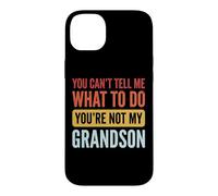Carcasa para iPhone 14 Plus You Can't Tell Me What To Do You'Re Not My Grandson