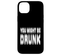 Carcasa para iPhone 14 Plus You Might Be Drunk Graphic Tees Funny Quotes Drinking Meme