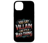 Carcasa para iPhone 14 Plus You Say Villain Like It's A Bad Thing Evil Charm -