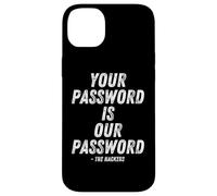 Carcasa para iPhone 14 Plus Your Password Is Our Password Hacker Cybersecurity Humor