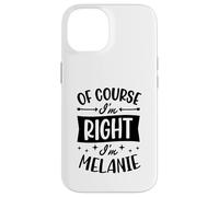 Carcasa para iPhone 14 por Supuesto Que Tengo razón, Soy Melanie Nombre Personalizado