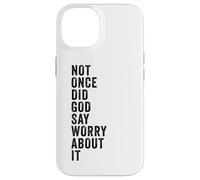 Carcasa para iPhone 14 Positive Faith Quote - Not Once Did God Say Worry About It