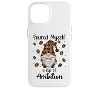 Carcasa para iPhone 14 Poured Myself a Cup of Ambition Mug GNOME Coffee Drinking