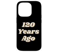 Carcasa para iPhone 14 Pro 120 Years Ago Vintage Style Funny Historical Reference Text