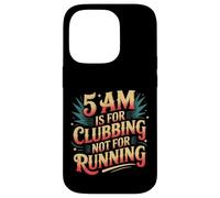 Carcasa para iPhone 14 Pro 5 Am Is For Clubbing Not For Running Party Over Cardio -