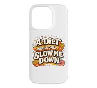 Carcasa para iPhone 14 Pro A Diet Would Only Slow Me Down Funny Foodie Snack Lover