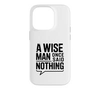 Carcasa para iPhone 14 Pro A Wise Man Once Said Nothing - Cita inspiradora