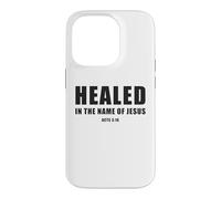 Carcasa para iPhone 14 Pro Acts 3:16 Healed in The Name of Jesus!