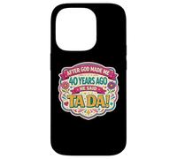 Carcasa para iPhone 14 Pro After God Made Me 40 Years Ago Said Tada 40th Birthday Girl