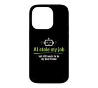 Carcasa para iPhone 14 Pro AI robó mi Trabajo Pero todavía Quiere ser mi Mejor Amigo