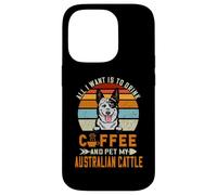 Carcasa para iPhone 14 Pro All I Want Is To Drink Coffee & Pet My Dog Australian Cattle