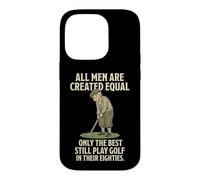 Carcasa para iPhone 14 Pro All Men Are Created Equal Only The Best Still Play Golf