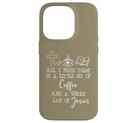 Carcasa para iPhone 14 Pro All Need I is Little Coffee & Jesus Mama Christian Mom Faith
