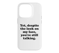 Carcasa para iPhone 14 Pro and Yet Despite The Look on My Face You'Re Still Talking Men