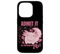 Carcasa para iPhone 14 Pro Axolotl Admit It All You Need is Me! Funny Valentine's Day