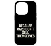 Carcasa para iPhone 14 Pro Because Cars Don't Sell Themselves Car Salesman -