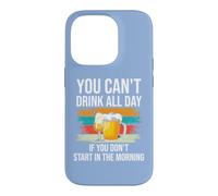 Carcasa para iPhone 14 Pro Beer You Cant Drink All Day If You Dont Start in The Morning