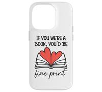 Carcasa para iPhone 14 Pro Books Are My Valentine If You were a Book Youd Be Fine Print