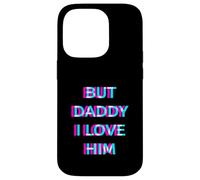 Carcasa para iPhone 14 Pro But Daddy I Love Him 2000s Aesthetic Dirty Adult Humor