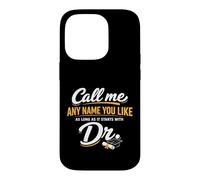 Carcasa para iPhone 14 Pro Call Me Any Name You Like As Long Starts with Dr Doctorate