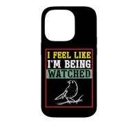 Carcasa para iPhone 14 Pro Camiseta para observar pájaros con Texto I Feel Like I'm Being Being Watched Bird Watching