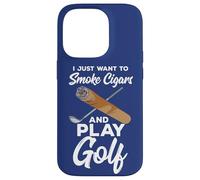 Carcasa para iPhone 14 Pro Cita de Golfista Profesional I Just Want To Smoke Cigars and Play Golf