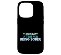 Carcasa para iPhone 14 Pro Cita Divertida para Beber This Is Not A Time For Being Sober