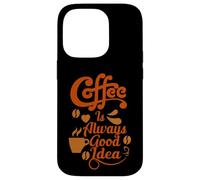 Carcasa para iPhone 14 Pro Coffee Is Always Good Idea Baristas Cafeine Coffee Lover